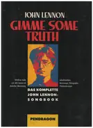 John Lennon - Gimme Some Truth. Das komplette John Lennon Songbook. Sämtliche Songs von John Lennon mit deutscher
