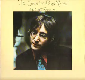 John Lennon - "Je Suis Le Plus Mieux" - The Last Reunion