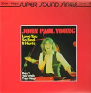John Paul Young - Love You So Bad It Hurts / Don't You Walk That Way