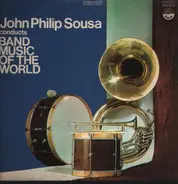 John Philip Sousa - Band Music Of The World