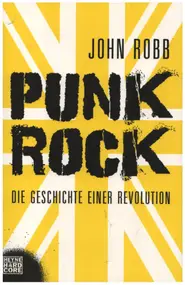 John Donald Robb - Punk Rock: Die Geschichte einer Revolution