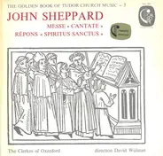 John Sheppard - Messe "Cantate" / Répons "Spiritus Sanctus"