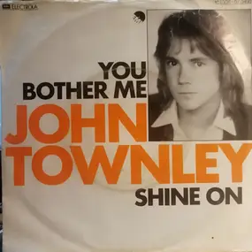 John Townley - You Bother Me / Shine On