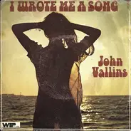 John Vallins - I Wrote Me A Song