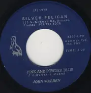 John Walden - Pink And Powder Blue / You've Been Gone Too Long