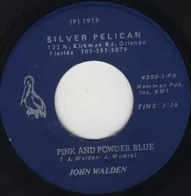 John Walden - Pink And Powder Blue / You've Been Gone Too Long