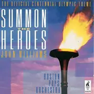 John Williams , The Boston Pops Orchestra - Summon The Heroes