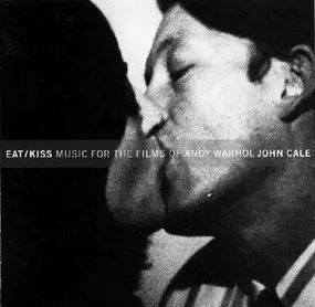 John Cale - Eat/Kiss Music For The Films Of Andy Warhol