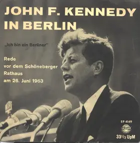John F. Kennedy - John F. Kennedy In Berlin (Rede Vor Dem Schöneberger Rathaus Am 26.Juni 1963)