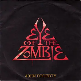 John Fogerty - Eye of the Zombie / I Confess