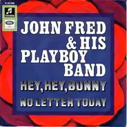 John Fred & His Playboy Band - Hey Hey Bunny / No Letter Today