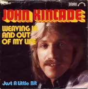 John Kincade - Weaving In And Out Of My Life