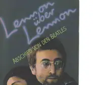 John Lennon - Lennon über Lennon. Abschied von den Beatles.