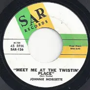 Johnnie Morisette - Meet Me At The Twistin' Place / Anytime, Anyplace, Anywhere