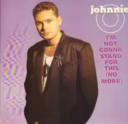 Johnnie O - I'm Not Gonna Stand For This (No More)