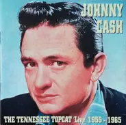 Johnny Cash - The Tennessee Topcat "Live" 1955 - 1965