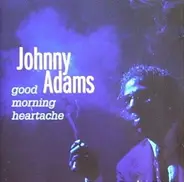 Johnny Adams - Good Morning Heartache