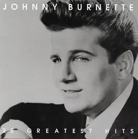 Johnny Burnette - 25 Greatest Hits