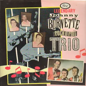 Johnny Burnette - The Legendary Johnny Burnette Rock'n'Roll Trio
