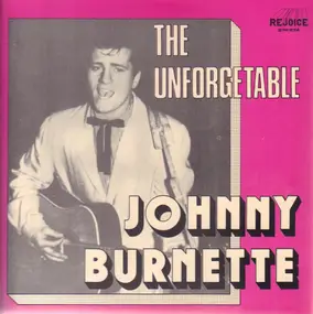 Johnny Burnette - The Unforgettable Johnny Burnette
