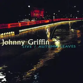 Johnny Griffin - Live/Autumn Leaves