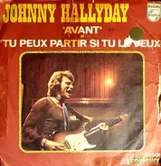 Johnny Hallyday - Avant / Tu Peux Partir Si Tu Le Veux