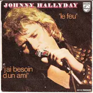 Johnny Hallyday - Le Feu / J'ai Besoin D'un Ami