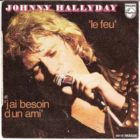 Johnny Hallyday - Le Feu / J'ai Besoin D'un Ami