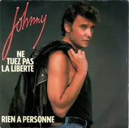 Johnny Hallyday - Ne Tuez Pas La Liberté / Rien A Personne