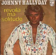 Johnny Hallyday - Revoilà Ma Solitude