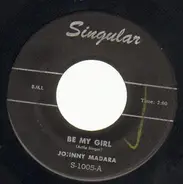 Johnny Madara - Be My Girl / Lovesick