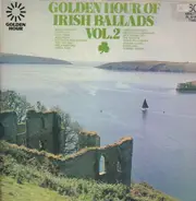 Johnny McEvoy, Pat Lynch, Des Kelly, ... - Golden Hour Of Irish Ballads Vol. 2