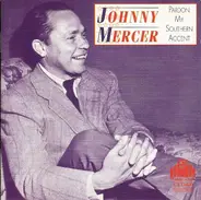 Johnny Mercer - Pardon My Southern Accent