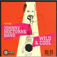 Johnny Nocturne Band - Wild & Cool