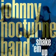 Johnny Nocturne Band - Shake 'Em Up