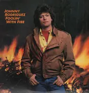 Johnny Rodriguez - Foolin' With Fire