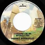 Johnny Rodriguez - I Couldn't Be Me Without You / Sometimes I Wish I Were You