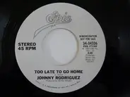 Johnny Rodriguez - Too Late To Go Home
