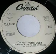 Johnny Rodriguez - You Might Want To Use Me Again