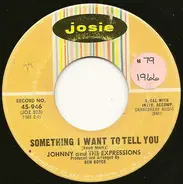 Johnny & The Expressions - Something I Want To Tell You / Where Is The Party