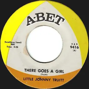 Little Johnny Truitt - There Goes A Girl / Don't Let Me Be A Cryin' Man