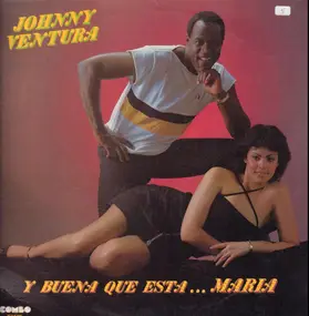 Johnny Ventura - Y Buena Que Esta ... Maria