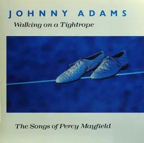 Johnny Adams - Walking On A Tightrope (The Songs Of Percy Mayfield)