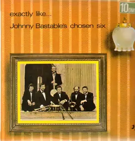 Johnny Bastable's Chosen Six - exactly like...