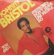 Johnny Bristol - Memories Don't Leave Like People Do / You and I