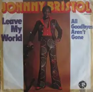 Johnny Bristol - Leave My World