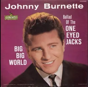Johnny Burnette - Big Big World / Ballad Of The One Eyed Jacks