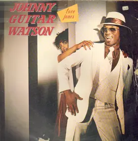 Johnny 'Guitar' Watson - Love Jones