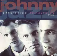 Johnny Hates Jazz - Don't Say It's Love