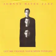 Johnny Hates Jazz - Let Me Change Your Mind Tonight